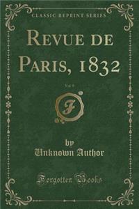 Revue de Paris, 1832, Vol. 9 (Classic Reprint)