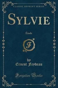 Sylvie: ï¿½tude (Classic Reprint)