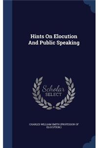 Hints On Elocution And Public Speaking