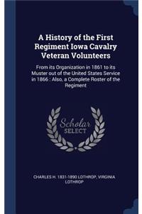 A History of the First Regiment Iowa Cavalry Veteran Volunteers