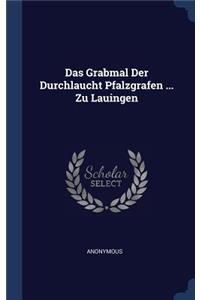 Das Grabmal Der Durchlaucht Pfalzgrafen ... Zu Lauingen