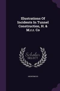 Illustrations of Incidents in Tunnel Construction, H. & M.R.R. Co