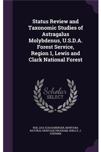 Status Review and Taxonomic Studies of Astragalus Molybdenus, U.S.D.A. Forest Service, Region 1, Lewis and Clark National Forest