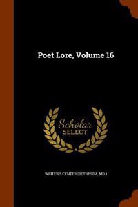 Poet Lore, Volume 16