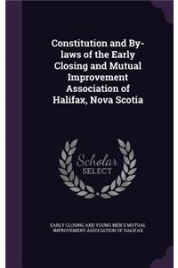 Constitution and By-laws of the Early Closing and Mutual Improvement Association of Halifax, Nova Scotia