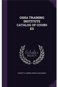 OSHA Training Institute Catalog of Cours Es