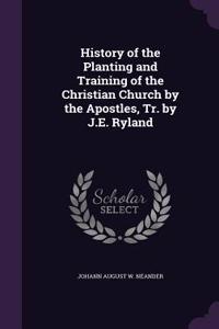 History of the Planting and Training of the Christian Church by the Apostles, Tr. by J.E. Ryland