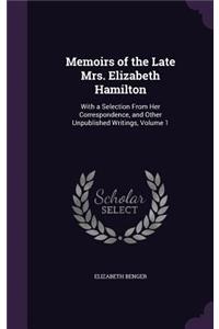 Memoirs of the Late Mrs. Elizabeth Hamilton