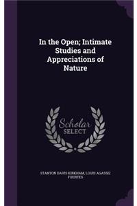 In the Open; Intimate Studies and Appreciations of Nature