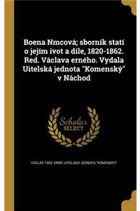 Boena Nmcová; sborník statí o jejím ivot a díle, 1820-1862. Red. Václava erného. Vydala Uitelská jednota 