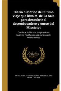 Diario histórico del último viaje que hizo M. de La Sale para descubrir el desembocadero y curso del Missicipi