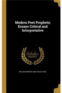 Modern Poet Prophets; Essays Critical and Interpretative