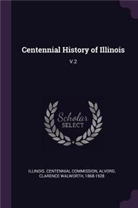 Centennial History of Illinois