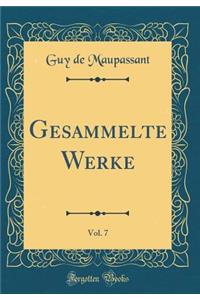 Gesammelte Werke, Vol. 7 (Classic Reprint)