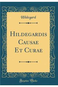 Hildegardis Causae Et Curae (Classic Reprint)