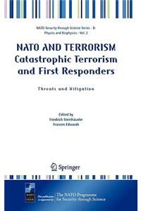 NATO and Terrorism Catastrophic Terrorism and First Responders: Threats and Mitigation