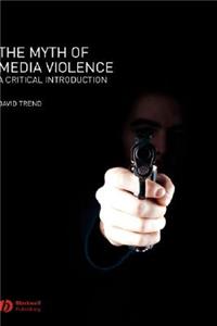The Myth of Media Violence