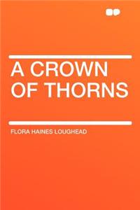 A Crown of Thorns