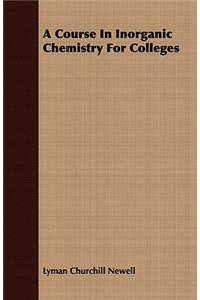 A Course in Inorganic Chemistry for Colleges