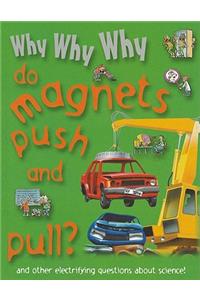 Why Why Why Do Magnets Push and Pull?
