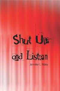Shut Up and Listen