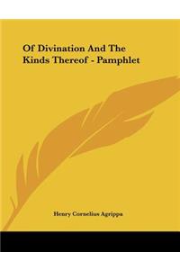 Of Divination And The Kinds Thereof - Pamphlet
