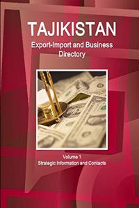Tajikistan Export-Import and Business Directory Volume 1 Strategic Information and Contacts