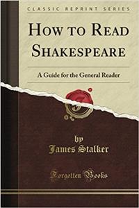 How to Read Shakespeare: A Guide for the General Reader (Classic Reprint)