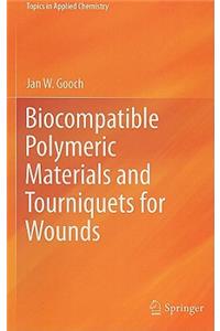 Biocompatible Polymeric Materials and Tourniquets for Wounds