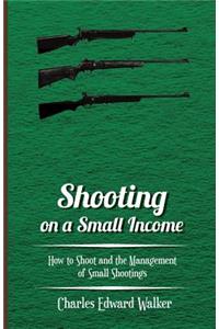 Shooting on a Small Income - How to Shoot and the Management of Small Shootings
