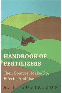 Handbook of Fertilizers - Their Sources, Make-Up, Effects, And Use