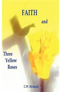 Faith and Three Yellow Roses