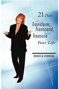 21 Days to Transform, Transcend, and Treasure Your Life