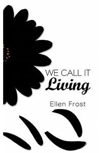 We Call It Living
