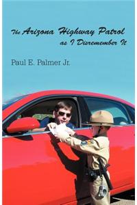 Arizona Highway Patrol as I Disremember It