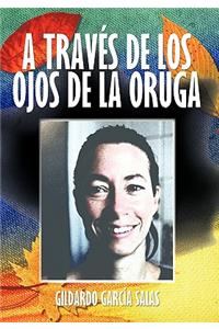 A Traves de Los Ojos de La Oruga