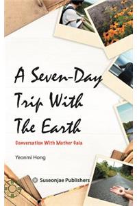 Seven-Day Trip With The Earth