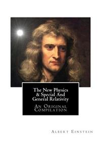 New Physics & Special and General Relativity: An Original Compilation