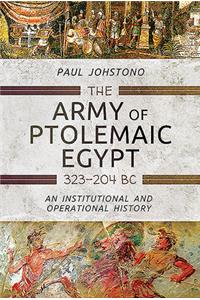 The Army of Ptolemaic Egypt 323 to 204 BC