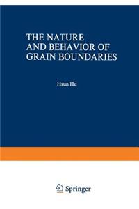 The Nature and Behavior of Grain Boundaries