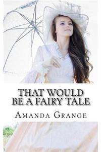 That Would Be A Fairy Tale
