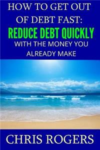How to Get Out Of Debt Fast