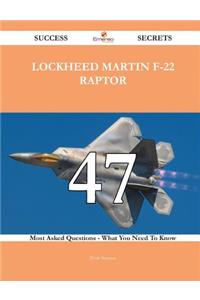Lockheed Martin F-22 Raptor 47 Success Secrets - 47 Most Asked Questions On Lockheed Martin F-22 Raptor - What You Need To Know