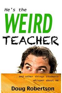 He's the Weird Teacher