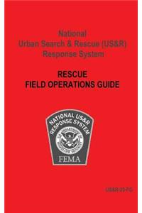 National Urban Search & Rescue (Us&r) Response System Rescue Field Operations Guide