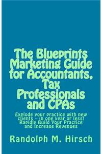 The Blueprints Marketing Guide for Accountants, Tax Professionals and CPAs