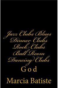 Jazz Clubs Blues Dinner Clubs Rock Clubs Ball Room Dancing Clubs