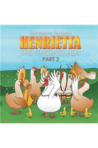 Henrietta the Singing Hen