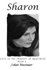 Love in the Shadows of Apartheid, Book 2, SHARON