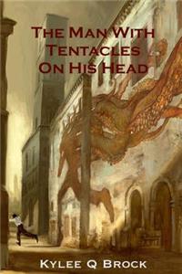 Man With Tentacles On His Head